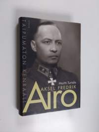 Aksel Fredrik Airo : taipumaton kenraali