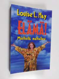 Elämä! : mietteitä matkallesi