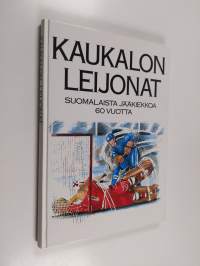 Kaukalon leijonat : suomalaista jääkiekkoa 60 vuotta