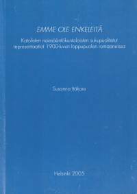 Emme ole enkeleitä. Katolisten naissääntökuntalaisten sukupuolitetut representaatiot 1900-luvun loppupuolen romaaneissa
