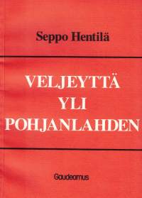 Veljeyttä yli Pohjanlahden. Suomen ja Ruotsin työväenliikkeen kosketuskohtia suuresta Sundsvallin lakosta Suomen kansalaissotaan