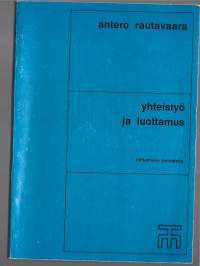 Yhteistyö ja luottamus : johtamisen perusteitaKirjaRautavaara, Antero , 1905-1986Tietomies 1976