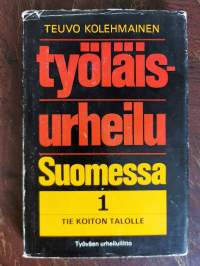 Työläisurheilu Suomessa 1 - Tie Koiton talolle