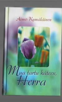 Mua tartu käteen, HerraKirjaKymäläinen, Aimo , 1928- ; Sley-kirjat , kustantajaSLEY-kirjat 2002