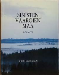 Sinisten vaarojen maa - Ilomantsi.  (Valokuvateos)