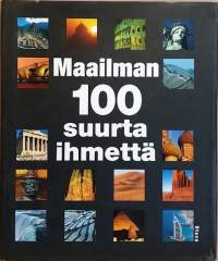 Maailman 100 suurta ihmettä. (Kulttuurihistoria, hakuteos)