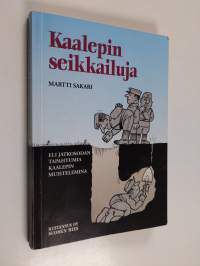 Kaalepin seikkailuja : eli jatkosodan tapahtumia Kaalepin muistelemina