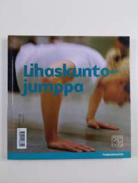 Lihaskuntojumppa : lisää lihasvoimaa ilman apuvälineitä ; Selkäjumppa : selkä vahvaksi liikkumalla
