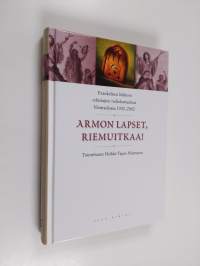 Armon lapset, riemuitkaa! : evankelisen liikkeen edustajien radiohartauksia Yleisradiossa 1932-2002 : Jumalan sana radiossa (ERINOMAINEN)