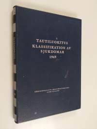 Classificatio morborum et causarum mortis = Tauti- ja kuolinsyyluokitus = Klassifikation av sjukdomar och dödsorsaker : Lääkintöhallituksen hyväksymä otettavaksi ...