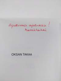 Oksan takaa : Metsäheikin päiväkirja 25.10.2008-25.07.2009 (signeerattu)