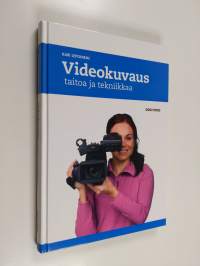 Videokuvaus - taitoa ja tekniikkaa