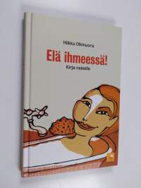 Elä ihmeessä! : kirja naiselle