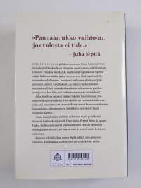 Tulos tai ulos : Juha Sipilän myrskyisä pääministerikausi