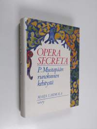 Opera secreta : P. Mustapään runokuvien kehitystä
