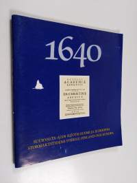 1640 : suurvalta-ajan Ruotsi-Suomi ja Eurooppa = Stormaktstidens Sverige-Finland och Europa : näyttely 7.9.-28.11.1990 utställning