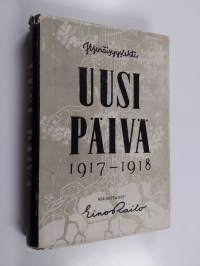 Uusi Päivä : 1917-1918 : itsenäisyyslehti : vaiheet - sisällys - merkitys - Uusi Päivä