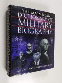 The Macmillan dictionary of military biography - Dictionary of military biography