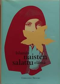 Islamin naisten salattu elämä. (Tietokirja, kulttuurintutkimus, islam)