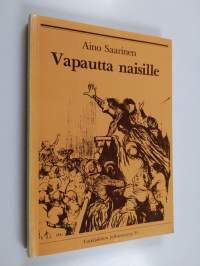 Vapautta naisille! : puheenvuoroja naisten historiasta, naisliikkeistä ja teoriasta