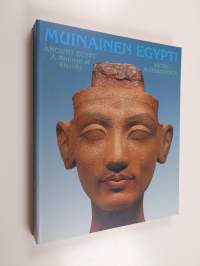 Muinainen Egypti - hetki ikuisuudesta : 30.8.1993-2.1.1994 = Ancient Egypt - a moment of eternity : 30.8.1993-2.1.1994