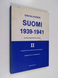 Sinivalkoinen Suomi 1939-1941 julkisten asiakirjojen valossa 1, Vuonna 1941 ilmestyneen Suomen sinivalkoisen kirjan (I-II) dokumentit, kommentteja ja täydennystä