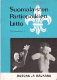 Partio-Scout: Suomalaisten Partiopoikien Liitto, Koulutusohje no 11, KOTONA JA KAUKANA