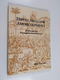 Hirveä Hidalgo ja Amerikan peruna : uuden ajan alun Euroopan kulttuurihistoriaa