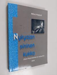 Nykyajan sininen kukka : Olavi Paavolainen ja nykyaika