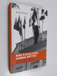 Niin kauas kuin aamua riittää : Lahden kansainvälinen kirjailijakokous 1963-2003