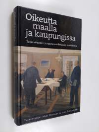 Oikeutta maalla ja kaupungissa : tuomiokuntien ja raastuvanoikeuksien muistitietoa