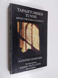 Tapahtumisen tunne : miten tietoisuus syntyy