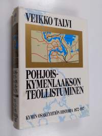 Pohjois-Kymenlaakson teollistuminen : Kymin osakeyhtiön historia 1872-1917