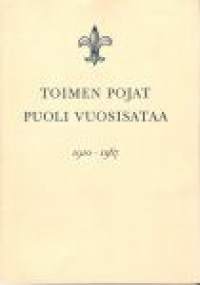 Partio-Scout: TOIMEN POJAT puoli vuosisataa 1910-1967