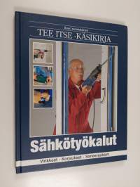Suuri suomalainen Tee itse -käsikirja, 9 - Sähkötyökalut : virikkeet, korjaukset, saneeraukset