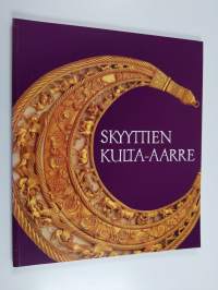 Skyyttien kulta-aarre : näyttely 1.7.-31.8.1990, Turun taidemuseo = Skytiska guldskatter : utställning 1.7-31.8.1990, Åbo konstmuseum = Scythian gold treasures : ...