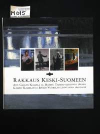 Rakkaus Keski-Suomeen : Aivi Gallen-Kallela ja Hannu Tarmio kertovat Akseli Gallen-Kallelan ja Einari Vuorelan luovuuden lähteistä