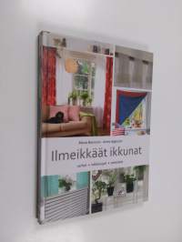 Ilmeikkäät ikkunat : verhot, näkösuojat, somisteet