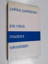 Jos minä maatani rakastaisin
