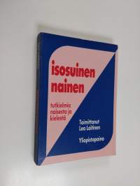 Isosuinen nainen : tutkielmia naisesta ja kielestä