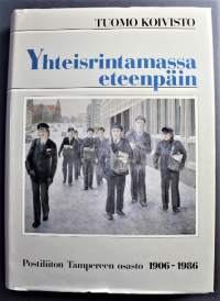 Yhteisrintamassa eteenpäin : Postiliiton Tampereen osasto r.y. 1906-1986 (signeerattu)