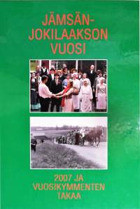 Jämsänjokilaakson vuosi 2007 ja vuosikymmenten takaa