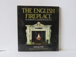 The English Fireplace - Its Architecture and the Working Fire