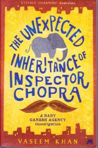 The Unexpected Inheritance of Inspector Chopra, 2015. A Baby Ganesh Agency Investigation. Ihastuttava dekkari Intiasta