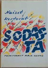 Naiset kertovat sodasta. (Naisnäkökulma, sotahistoria)