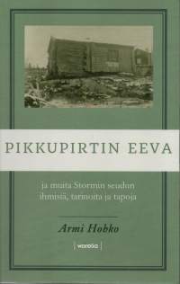 Pikkupirtin Eeva ja muita Stormin seudun ihmisiä, tarinoita ja tapoja