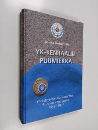 YK-kenraalin puumiekka : Yhdistyneiden kansakuntien Suomen komppania 1956-1957 (signeerattu, tekijän omiste)