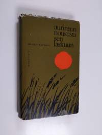 Auringon noususta sen laskuun : lastuja