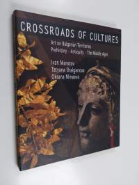 Crossroads of culture : Art of Bulgarian territories : Prehistory : Antiquity : The Middle ages