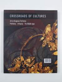 Crossroads of culture : Art of Bulgarian territories : Prehistory : Antiquity : The Middle ages